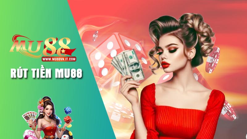 Một số điều kiện cần thiết để có thể rút tiền Mu88